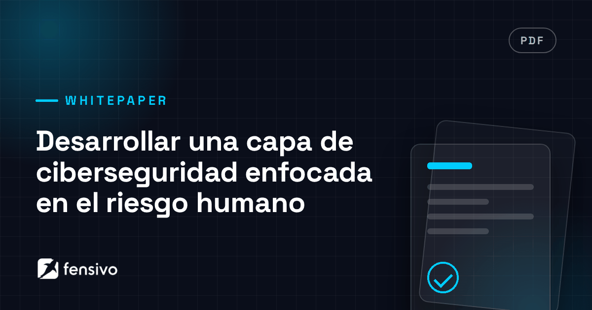Desarrollar una capa de ciberseguridad enfocada en el riesgo humano