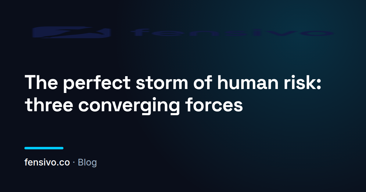 The perfect storm of human risk: three converging forces